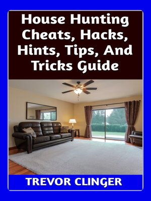 cover image of House Hunting Cheats, Hacks, Hints, Tips, and Tricks Guide